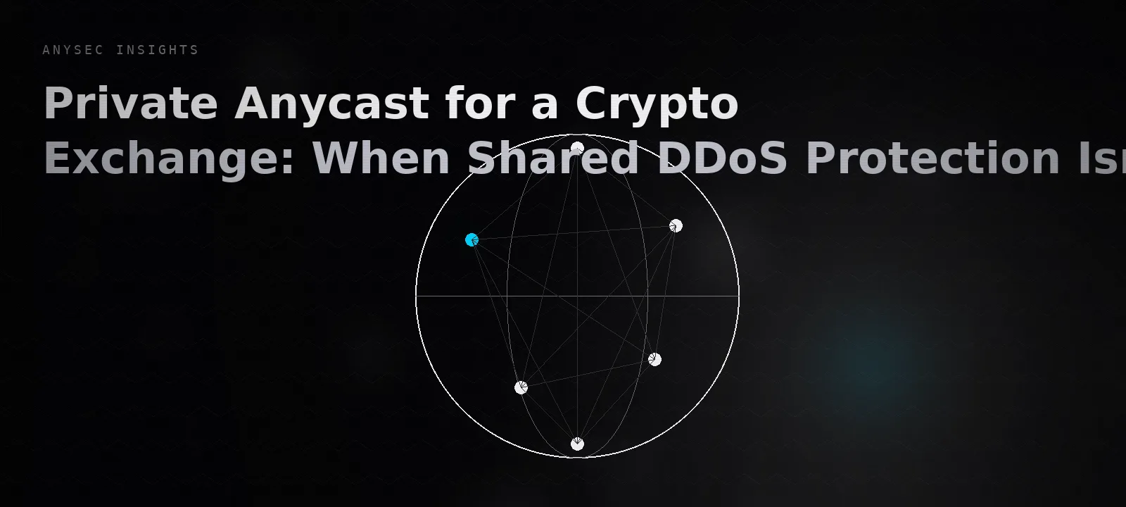 Private Anycast for a Crypto Exchange: When Shared DDoS Protection Isn't Enough